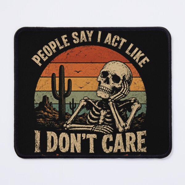 Item preview, People Say I Act Like I Don't Care It's Not An Act Sarcastic Attitude Humor Quote designed and sold by JonesFlora2025.
