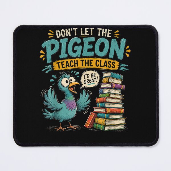 Item preview, Dont Let the Pigeon Teach Funny Teacher Classroom Humor idea designed and sold by leevekaArt.