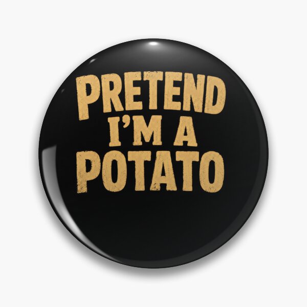 Item preview, Pretend I'm A Potato Funny Food Lover Humorous Quote designed and sold by SkeletonsDanger.