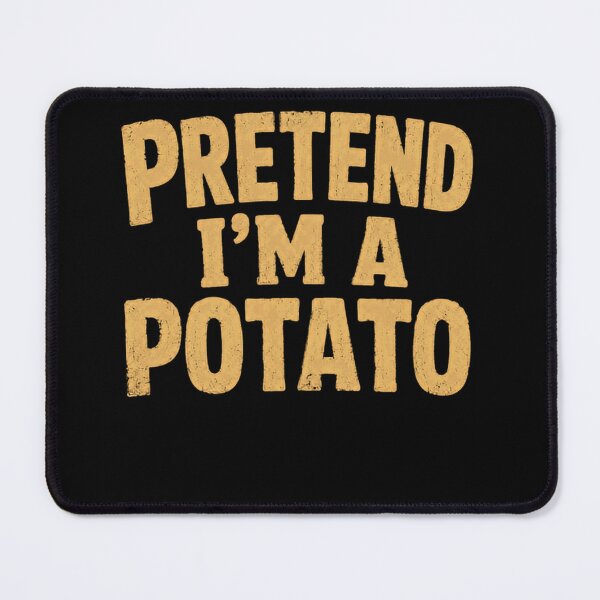Item preview, Pretend I'm A Potato Funny Food Lover Humorous Quote designed and sold by SkeletonsDanger.