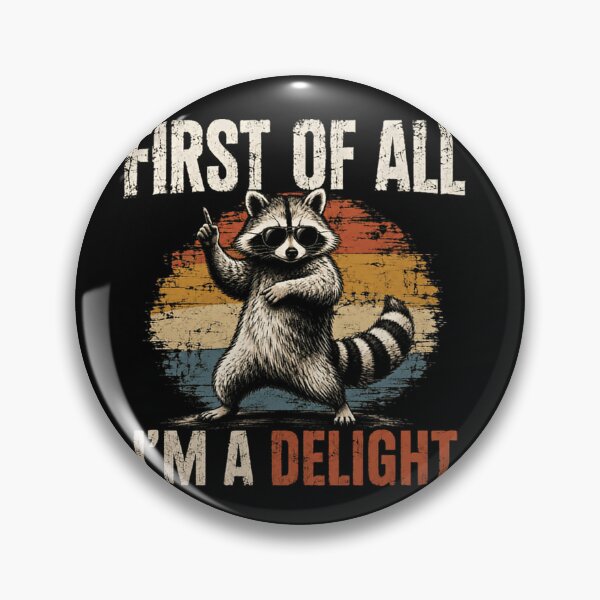 Item preview, First Of All I'm A Delight Raccoon Humor Sarcasm Animal Lover designed and sold by JonesFlora2025.