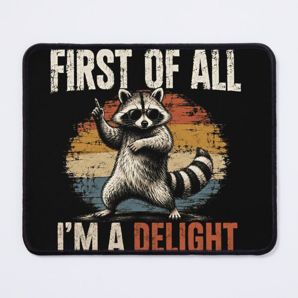 Item preview, First Of All I'm A Delight Raccoon Humor Sarcasm Animal Lover designed and sold by JonesFlora2025.