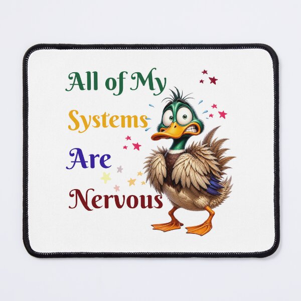 Item preview, All of My Systems are Nervous Funny Design designed and sold by FlowerSeller1.