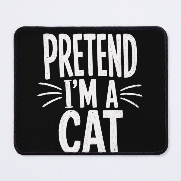 Item preview, Pretend I'm A Cat Funny Cat Lover Feline Pet Owner designed and sold by SkeletonsDanger.