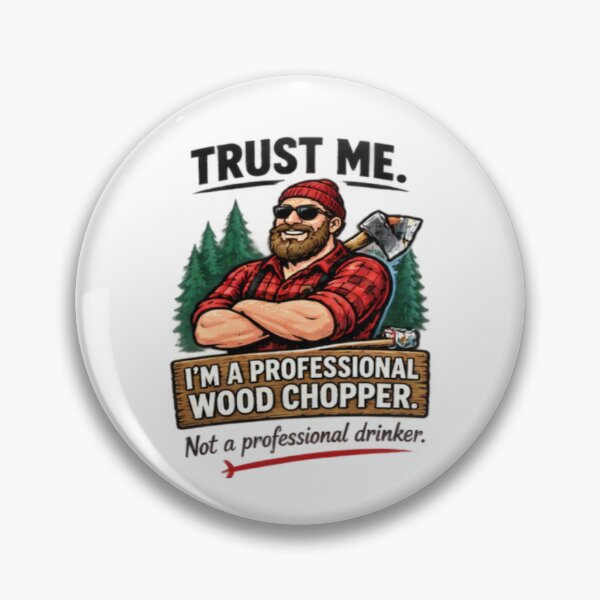 Item preview, Trust Me Im A Professional Wood Chopper Lumberjack Design designed and sold by FABIOLA1970.