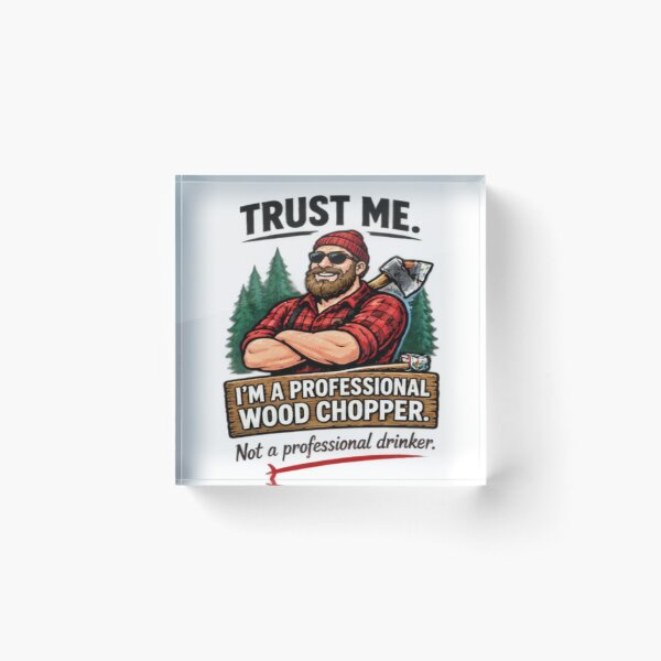 Item preview, Trust Me Im A Professional Wood Chopper Lumberjack Design designed and sold by FABIOLA1970.
