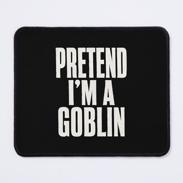 Item preview, Pretend I'm A Goblin Fantasy Creature Halloween Costume RPG Gamer designed and sold by SkeletonsDanger.
