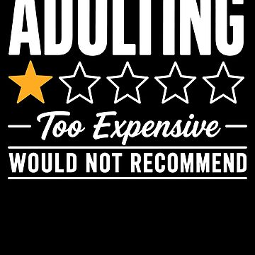 Artwork thumbnail, Adulting Too Expensive by Rucrative5698