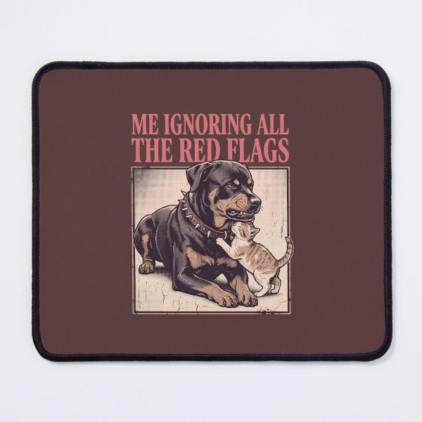 Item preview, Me Ignoring All The Red Flags designed and sold by ArunDandiboina.