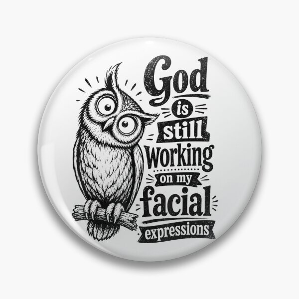 Item preview, God Is Still Working on My Facial Expressions Owl designed and sold by VioletNance.