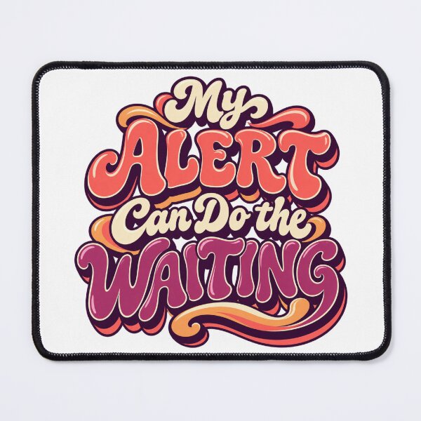 Item preview, My Alert Can Do the Waiting Groovy Trading Quote designed and sold by VolatilityEdge.