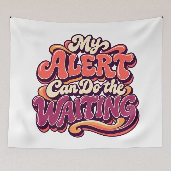 Item preview, My Alert Can Do the Waiting Groovy Trading Quote designed and sold by VolatilityEdge.