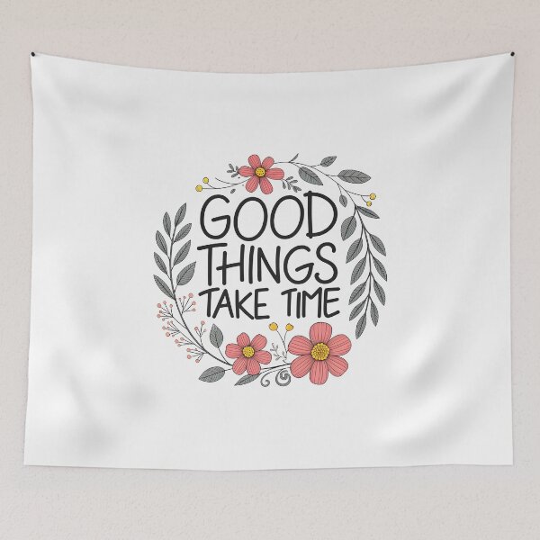 Item preview, Good things take time designed and sold by nimmitrends.