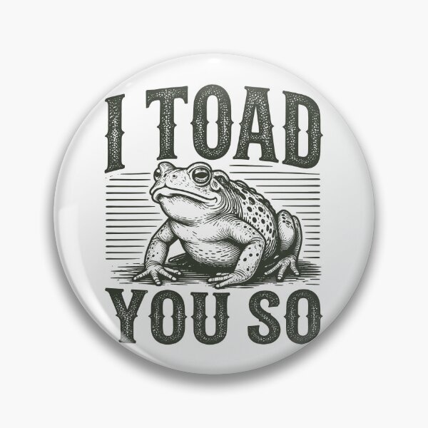 Item preview, I Toad You So Funny Frog I Told You So, Toad Lover designed and sold by gordonbwyashop.