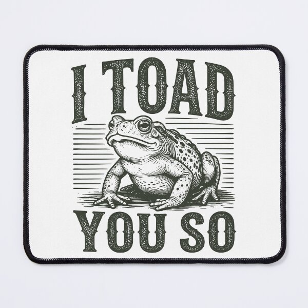 Item preview, I Toad You So Funny Frog I Told You So, Toad Lover designed and sold by gordonbwyashop.