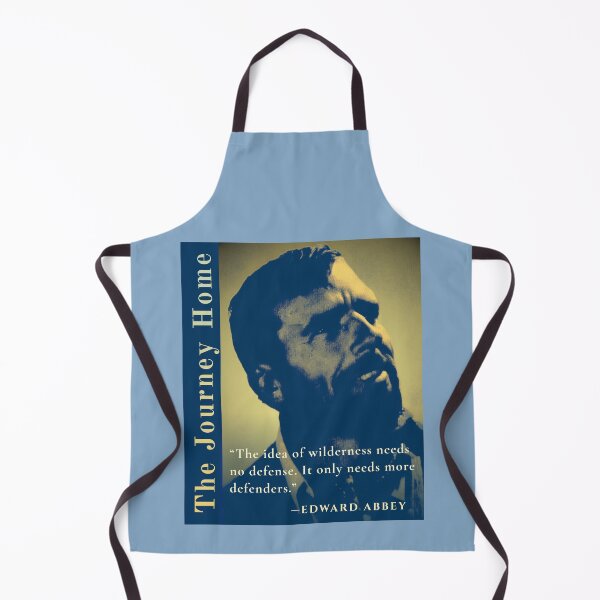 Item preview, Edward Abbey quote: The idea of wilderness needs no defense. It only needs more defenders. designed and sold by artbleed.