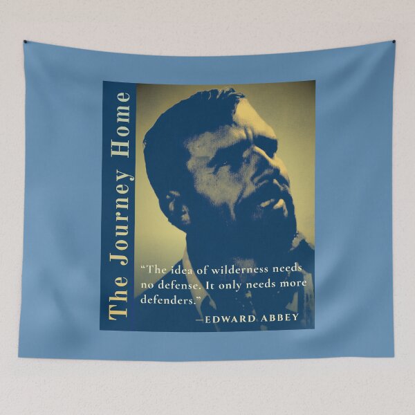 Item preview, Edward Abbey quote: The idea of wilderness needs no defense. It only needs more defenders. designed and sold by artbleed.