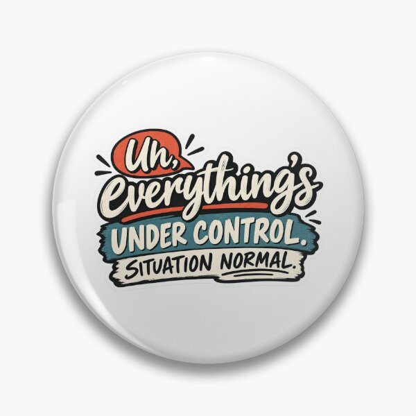 Item preview, Uh, Everything’s Under Control – Situation Normal Funny Sarcastic Quote designed and sold by My Geeky Tees  - TShirt Designs.