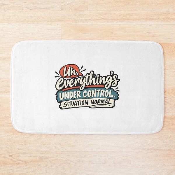 Item preview, Uh, Everything’s Under Control – Situation Normal Funny Sarcastic Quote designed and sold by My Geeky Tees  - TShirt Designs.