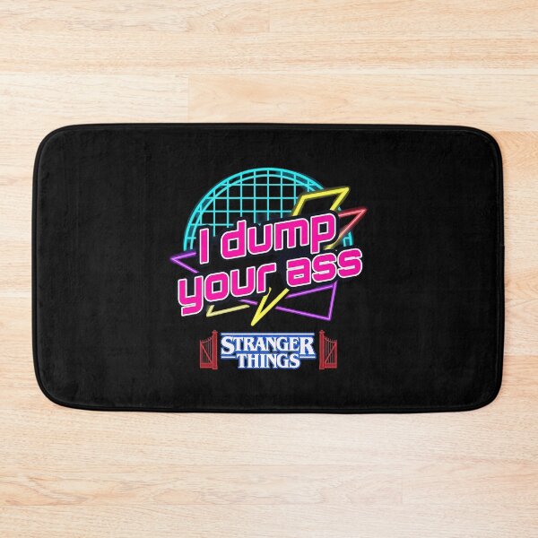 Item preview, I Dump Your Ass Stranger Things Quote Design designed and sold by RosalynGifts.