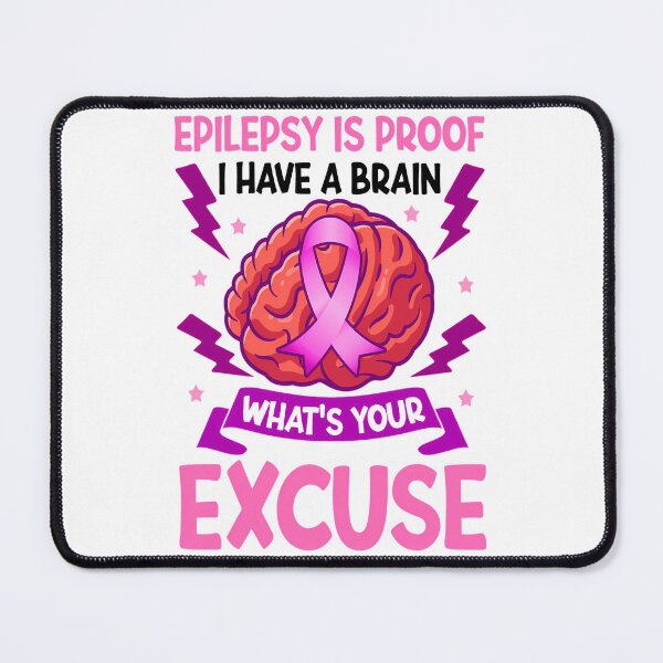 Item preview, Epilepsy Is Proof I Have A Brain What'S Your Excuse designed and sold by FinleyFamilyDes.