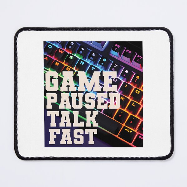 Item preview, Game Paused Talk Fast designed and sold by ImpracticalTe.