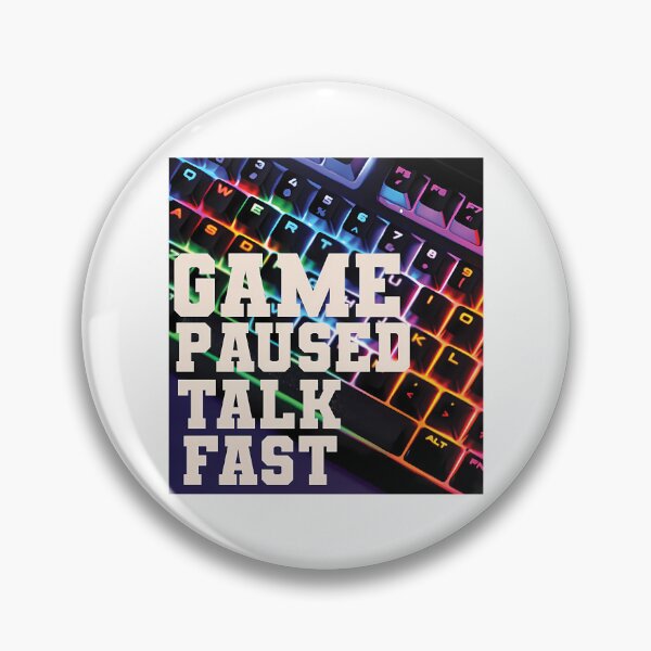 Item preview, Game Paused Talk Fast designed and sold by ImpracticalTe.