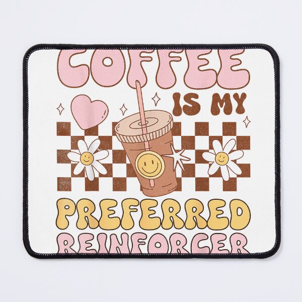 Item preview, Coffee Preferred Reinforcer ABA Behavior Analyst Therapist T-Shirt designed and sold by gidget-gadget.