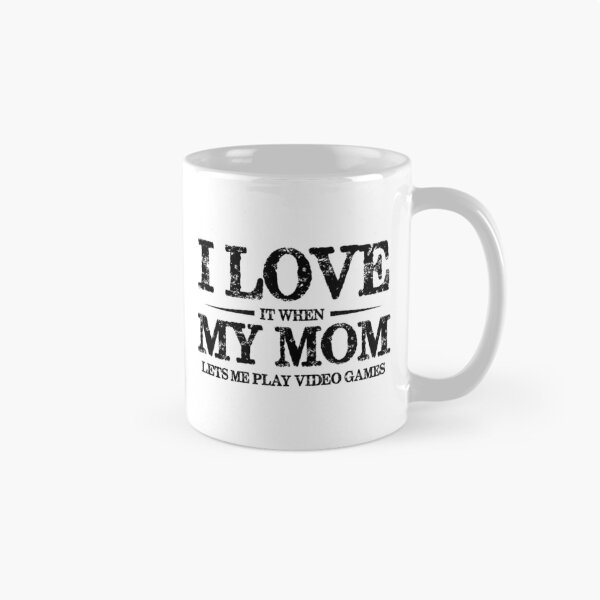 Item preview, I Love It When My Mom Lets Me Play Video Games designed and sold by ImpracticalTe.