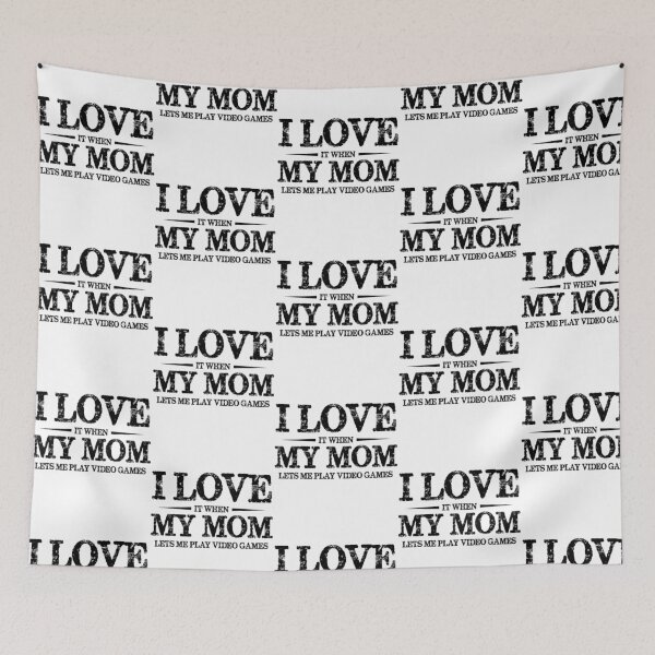 Item preview, I Love It When My Mom Lets Me Play Video Games designed and sold by ImpracticalTe.