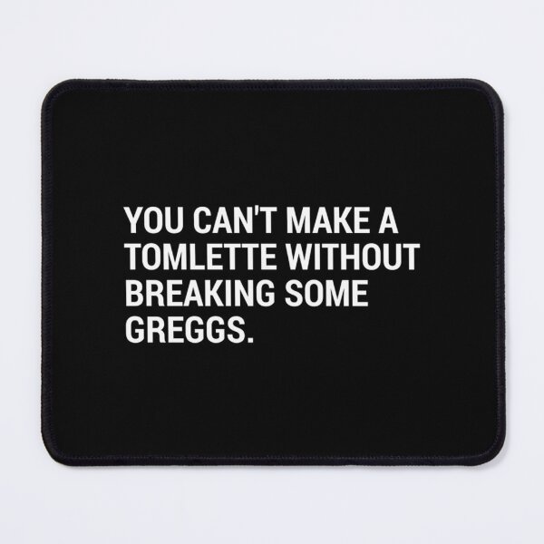 Item preview, You Can'T Make A Tomlette Without Breaking Some Greggs. designed and sold by seitz-robbyn.