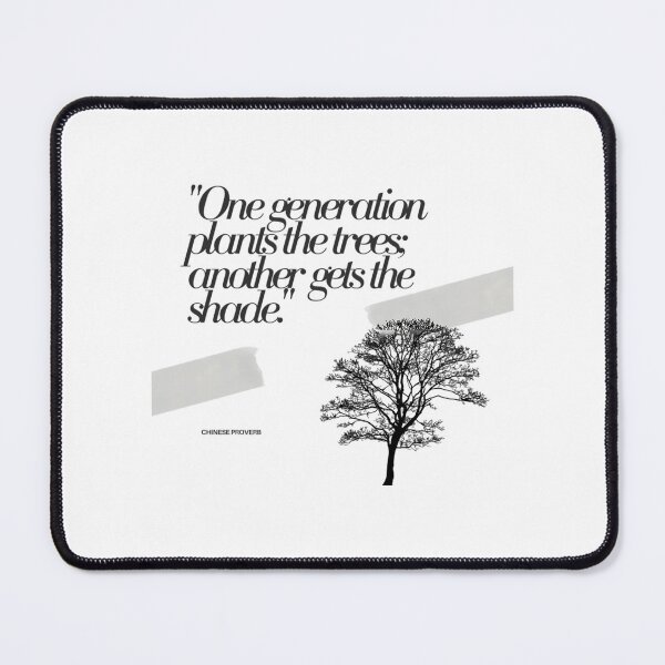 Item preview, One Generation Plants The Trees Another Gets The Shade. - Chinese Proverb Inspirational Quote designed and sold by FitCustom.