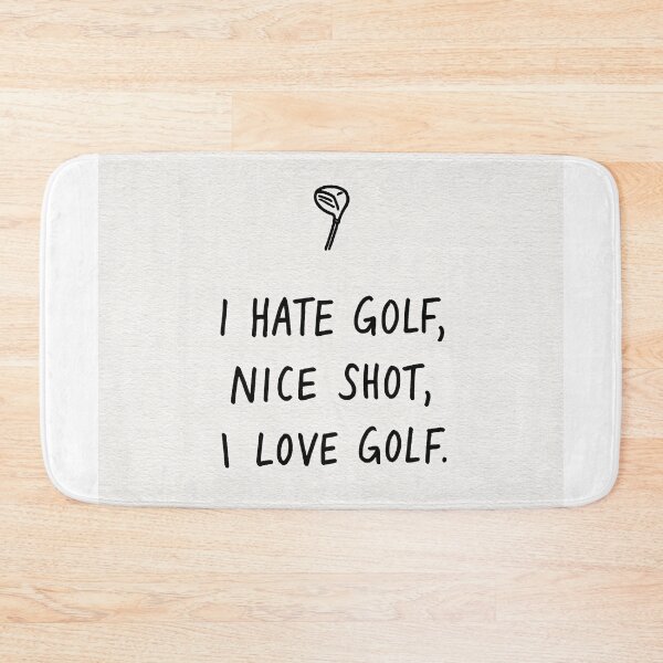 Item preview, I Hate Golf Nice Shot I Love Golf Funny Quote designed and sold by lautir.