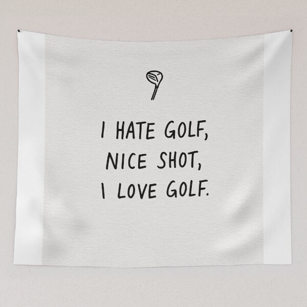 Item preview, I Hate Golf Nice Shot I Love Golf Funny Quote designed and sold by lautir.