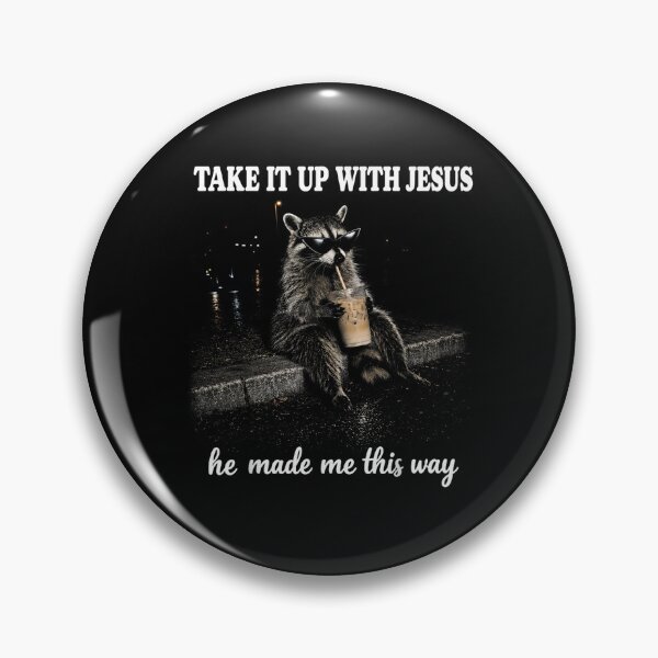 Item preview, Take It Up with Jesus He Made Me This Way Vintage Raccoon designed and sold by MatherFisher.