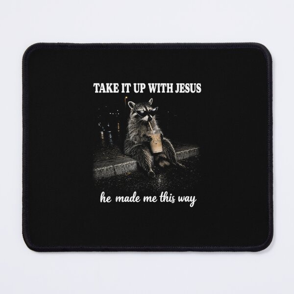 Item preview, Take It Up with Jesus He Made Me This Way Vintage Raccoon designed and sold by MatherFisher.