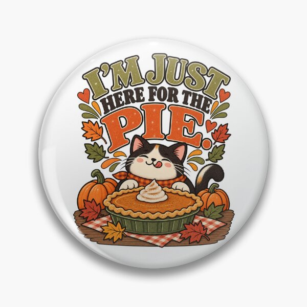 Item preview, I'm just here for the pie. designed and sold by tnwbank.