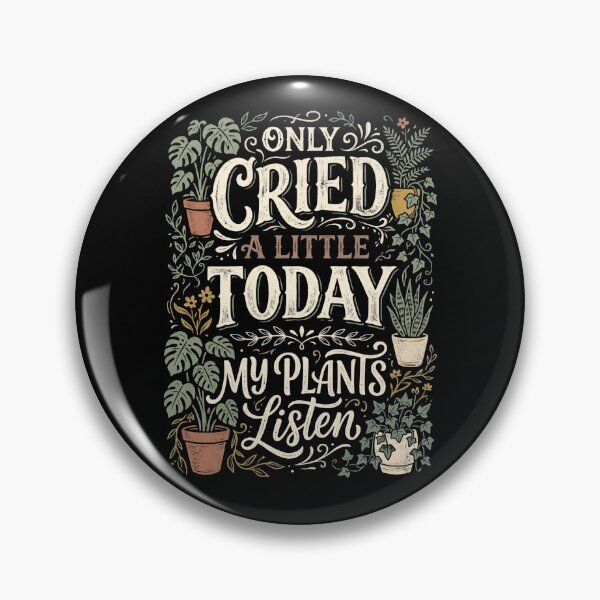 Item preview, Only Cried a Little Today My Plants Listen designed and sold by dudelinart.