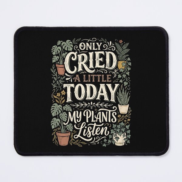 Item preview, Only Cried a Little Today My Plants Listen designed and sold by dudelinart.