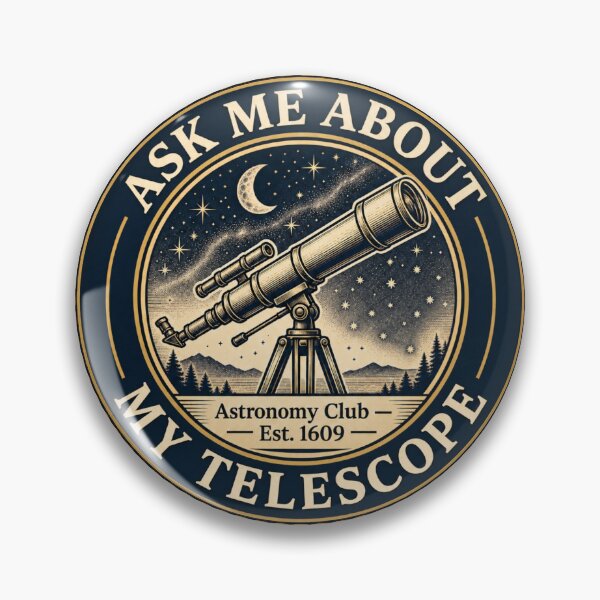 Item preview, Ask Me About My Telescope Astronomy Club Badge designed and sold by CalmCapy Co.