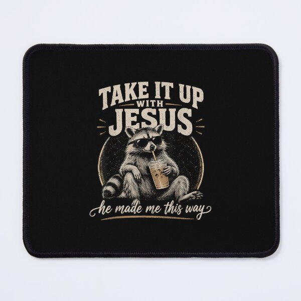 Item preview, Take It Up with Jesus He Made Me This Way Raccoon Christian designed and sold by MatherFisher.