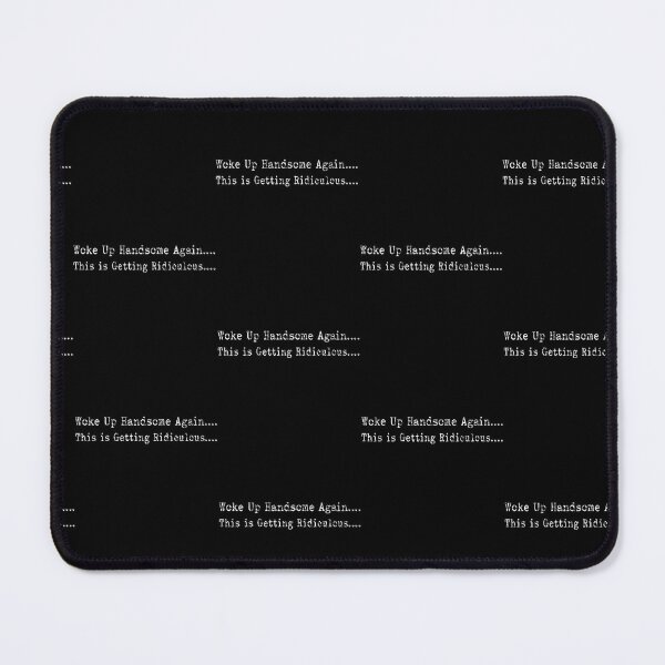 Item preview, Woke Up Handsome Again This Is Getting Ridiculous designed and sold by Eat-Apples.