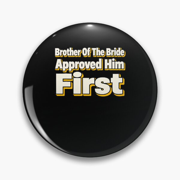 Item preview, Brother Of The Bride Approved Him First Funny Wedding designed and sold by Eat-Apples.