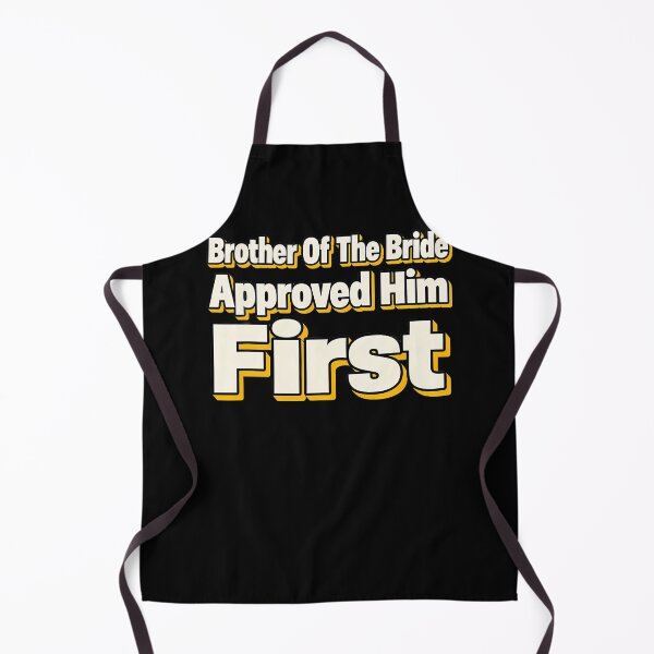 Item preview, Brother Of The Bride Approved Him First Funny Wedding designed and sold by Eat-Apples.