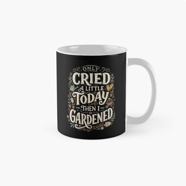 Item preview, Only Cried a Little Today Then I Gardened designed and sold by dudelinart.