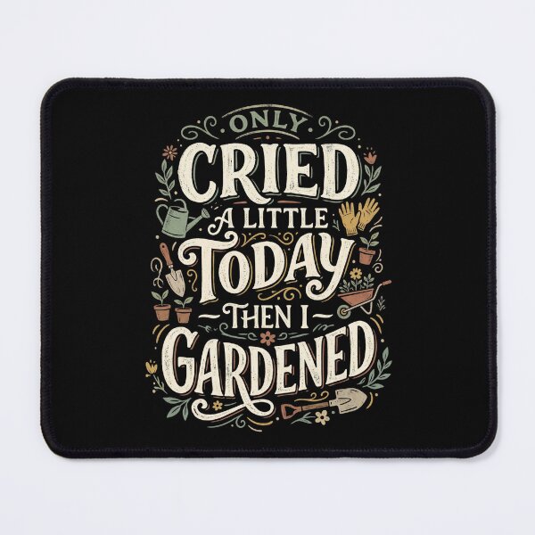 Item preview, Only Cried a Little Today Then I Gardened designed and sold by dudelinart.