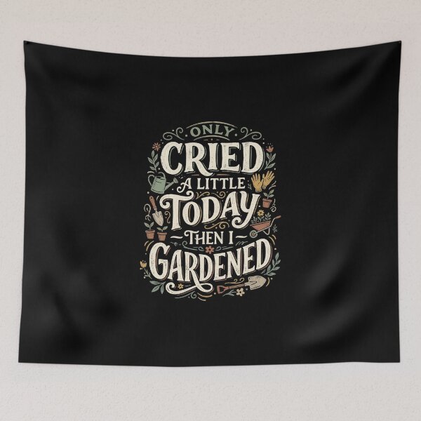 Item preview, Only Cried a Little Today Then I Gardened designed and sold by dudelinart.