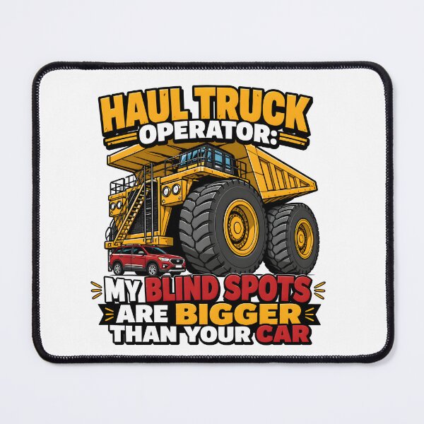 Item preview, Haul Truck Operator My Blind Spots Are Bigger Than Your Car Mining Funny Gift designed and sold by CleverRaccoon.