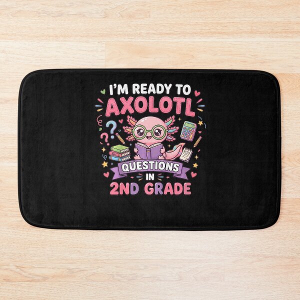 Item preview, I'M Ready To Axolotl Questions In 2Nd Grade Kawaii Girls designed and sold by Trippy-Toad.