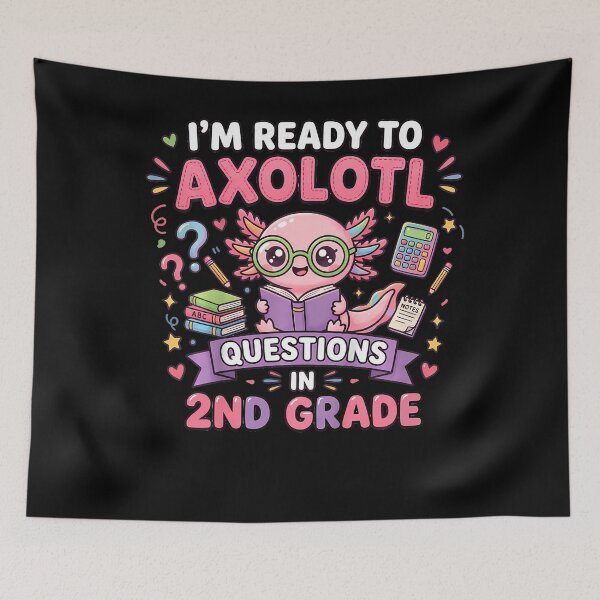 Item preview, I'M Ready To Axolotl Questions In 2Nd Grade Kawaii Girls designed and sold by Trippy-Toad.